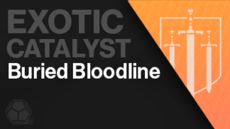 buried bloodline exotic catalyst