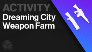 dreaming city weapon farm