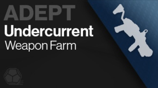 undercurrent adept weapon farm